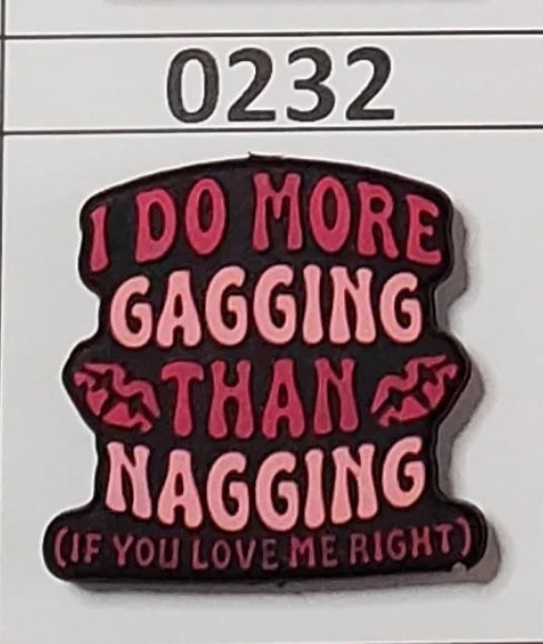 0232- I Do More Gagging Than Nagging If You Love Me Right Focal Bead