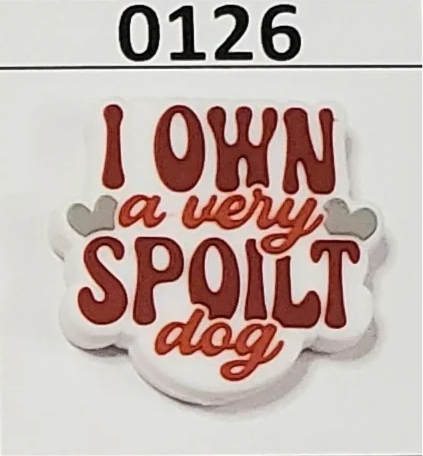 0126- I Own a Very Spoilt Dog Focal Bead