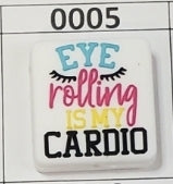 0005- Eye Rolling is My Cardio Focal Bead