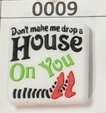 0009- Don't Make Me Drop A House on You Focal Bead