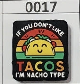 0017- If you Don't Like Tacos I'm Nacho Type Focal Bead