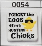 0054- Forget the Eggs I'm Hunting Chicks Focal Bead