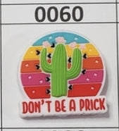 0060- Don't Be a Prick Focal Bead